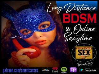 Cybersex & लंबे समय तक distance बीड़ीएसएम tools - अमेरिकन डर्टी चलचित्र podcast