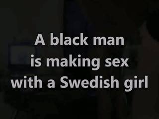 A Black Man is Making x rated film with a Swedish Girl: Free dirty clip da